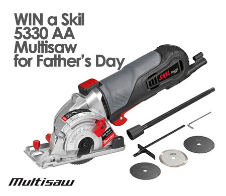 WIN a Skil Multisaw for Father's Day