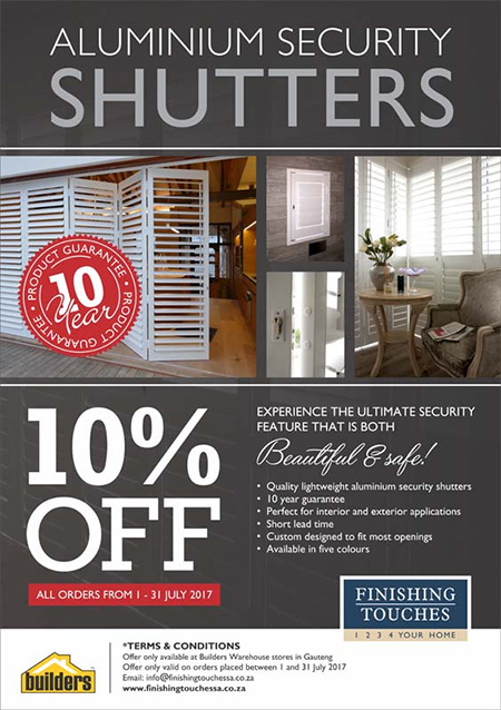 It might be cold now, but in a couple of months many of us will be complaining about the heat. Take advantage of July special offers at Finishing Touches and install aluminium shutters.